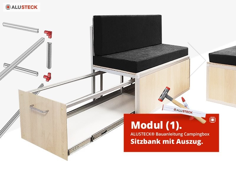 Campingbox selber bauen Modul-1 - Sitzbank mit Schubladen und Vollauszug - Stauraum DIY Bauanleitung ALUSTECK®